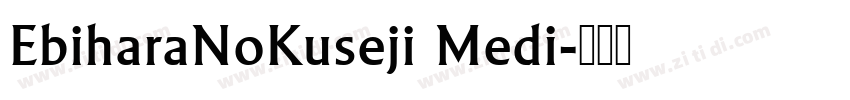 EbiharaNoKuseji Medi字体转换